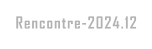 Rencontre-2024.12